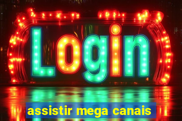 assistir mega canais